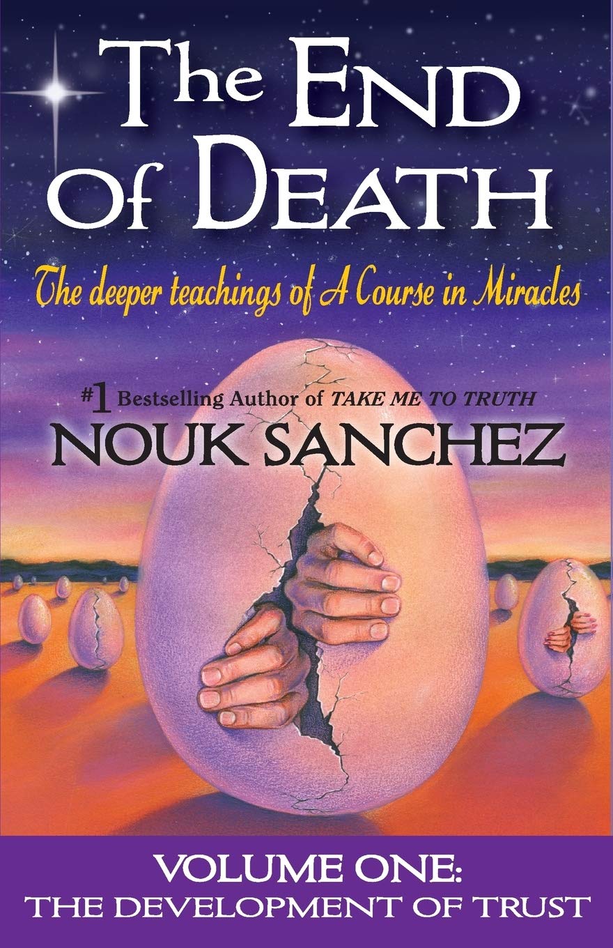 The End Of Death: The Deeper Teachings Of A Course In Miracles-new