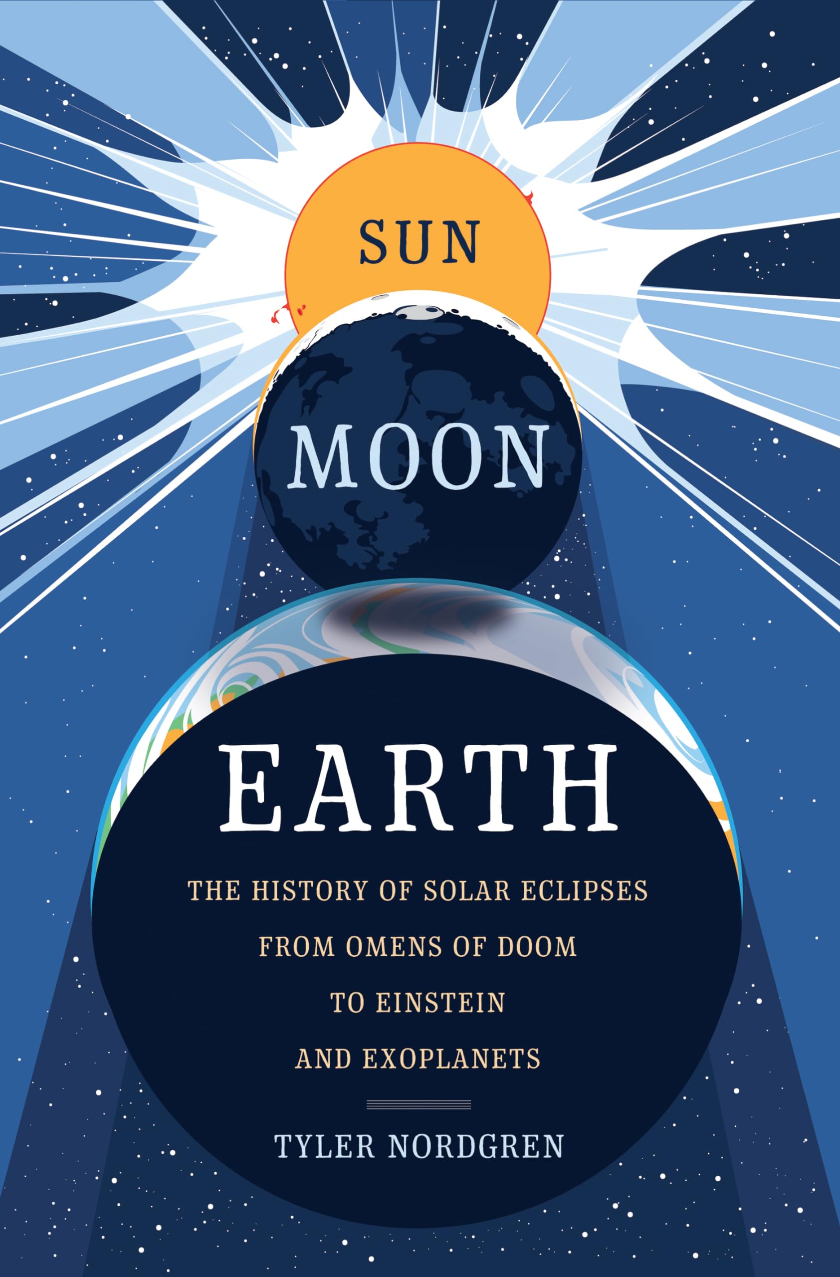 Sun Moon Earth: The History Of Solar Eclipses From Omens Of Doom To Einstein And Exoplanets