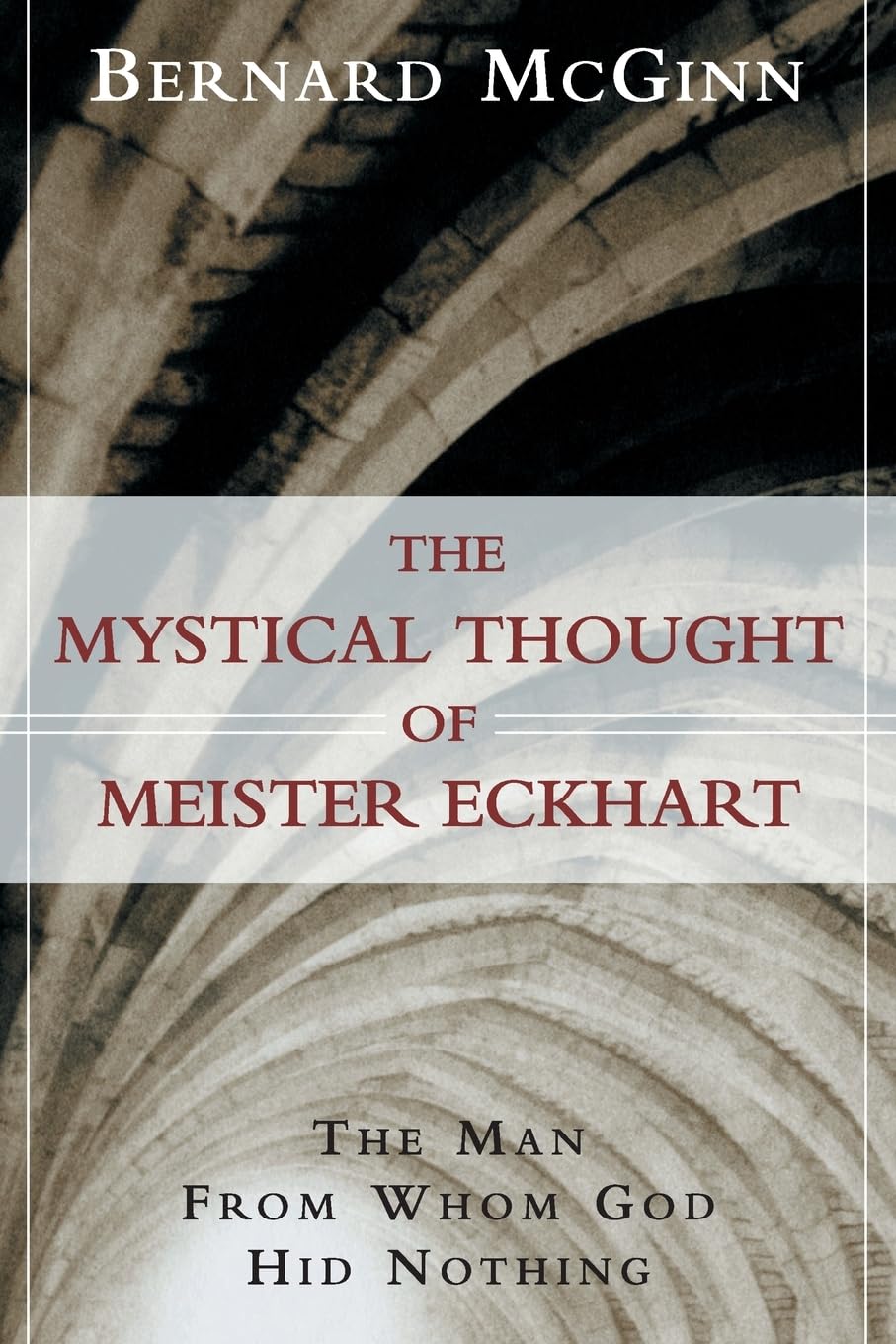 The Mystical Thought of Meister Eckhart: The Man from Whom God Hid Nothing,Used