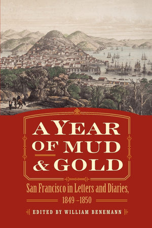 A Year Of Mud And Gold: San Francisco In Letters And Diaries, 18491850,New