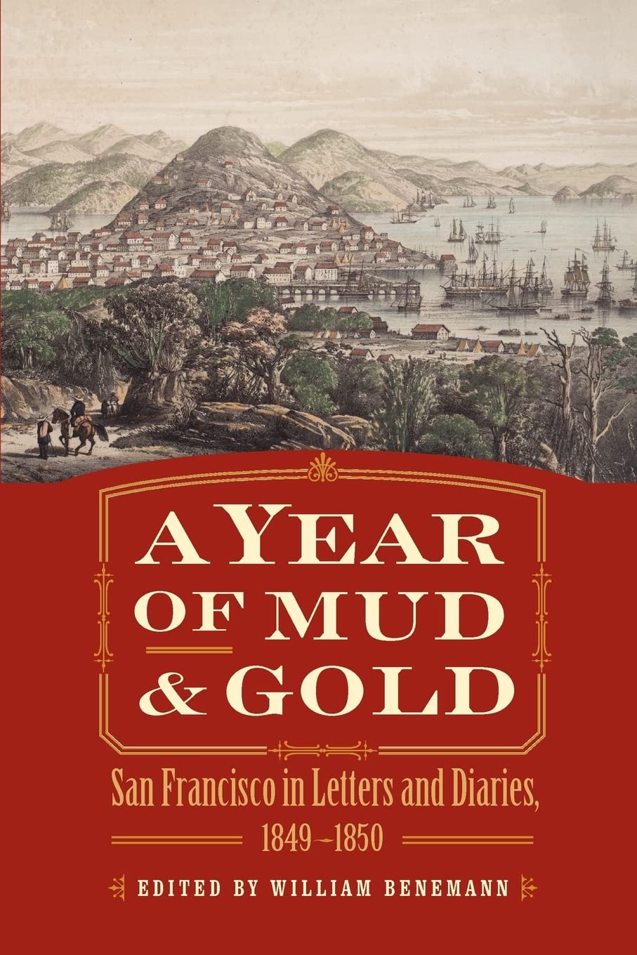 A Year Of Mud And Gold: San Francisco In Letters And Diaries, 18491850,New