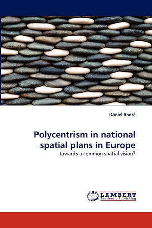 Polycentrism in national spatial plans in Europe: towards a common spatial vision?,Used