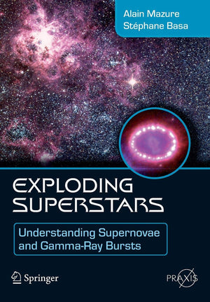 Exploding Superstars: Understanding Supernovae and GammaRay Bursts (Springer Praxis Books),Used