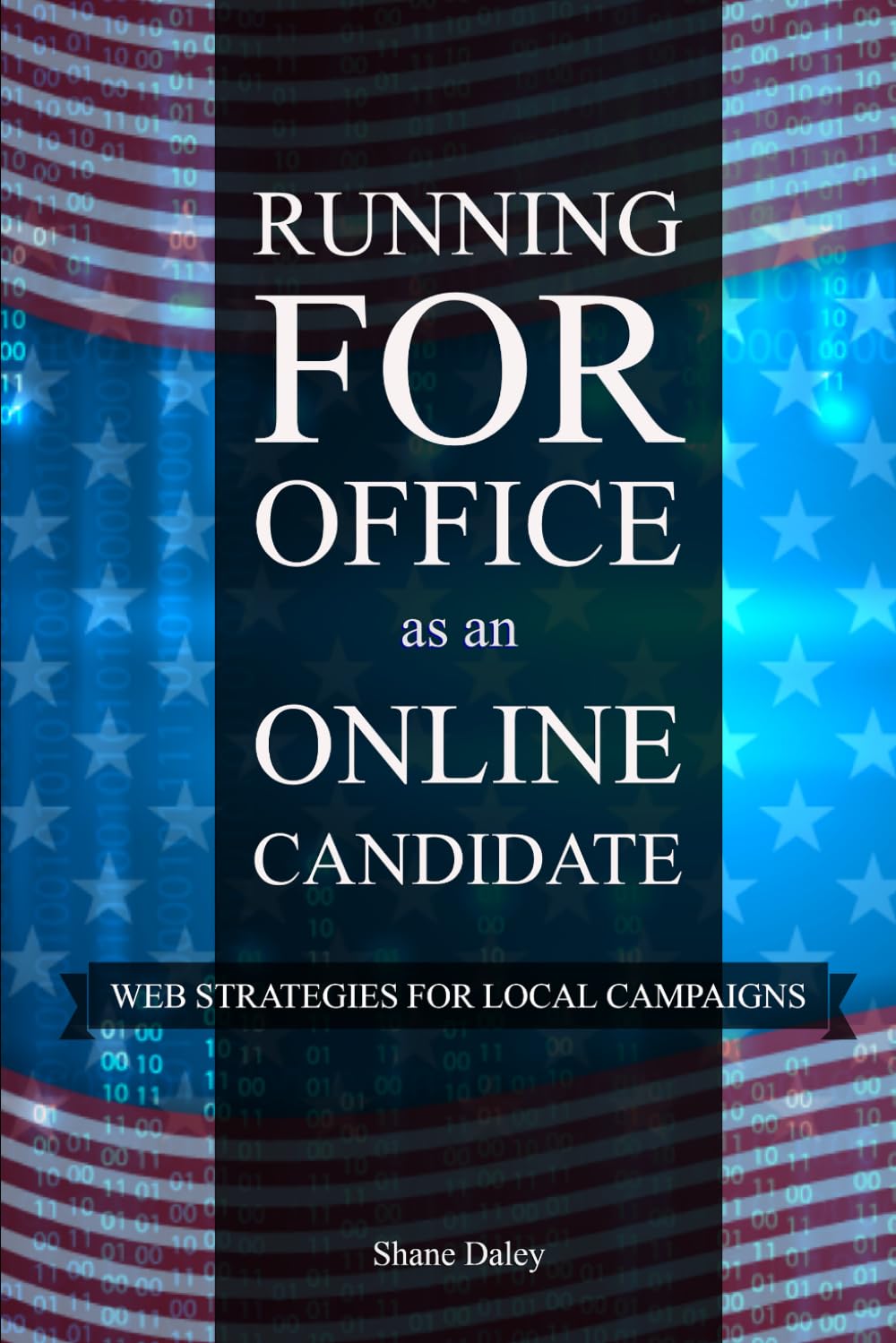 Running for Office as an Online Candidate: Web Strategies for Local Campaigns,Used