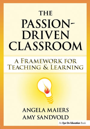 PassionDriven Classroom, The: A Framework for Teaching and Learning,New