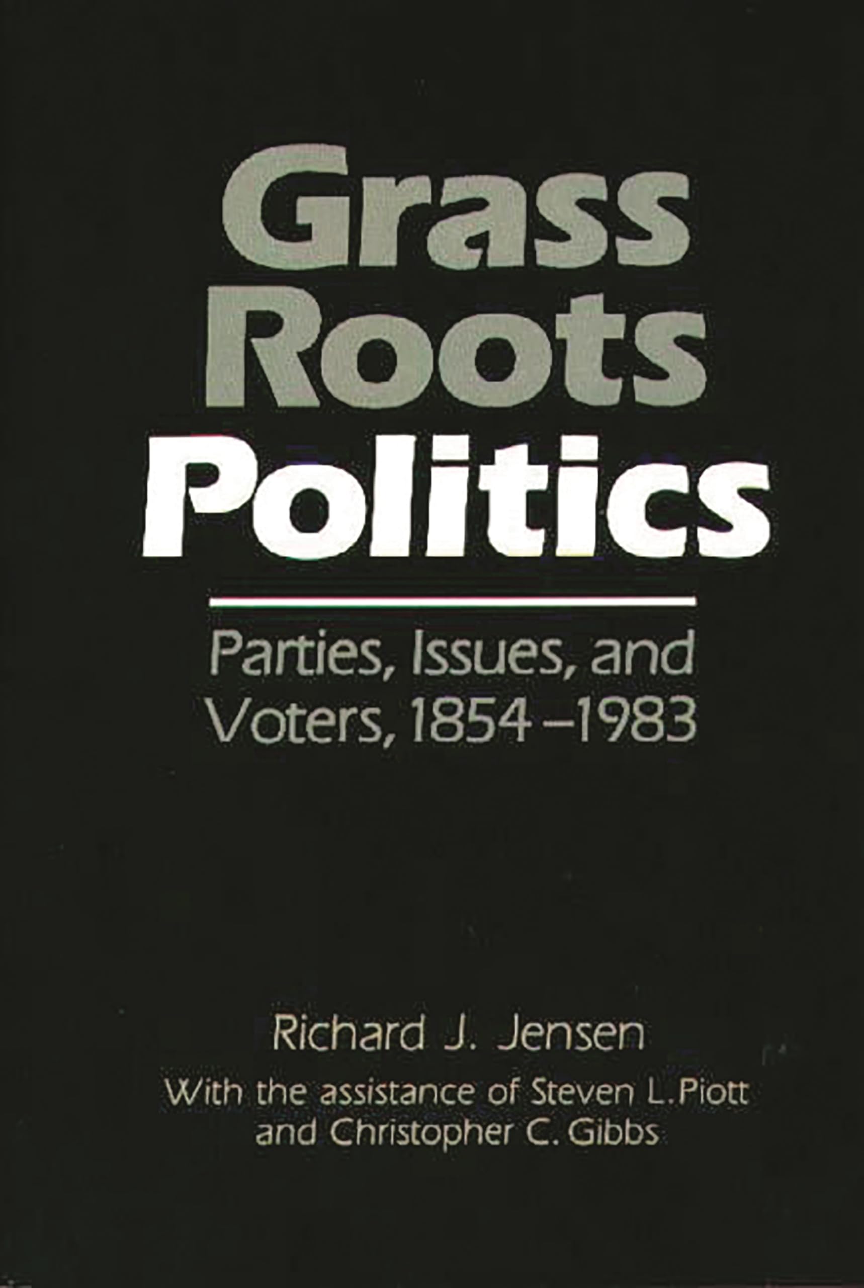 Grass Roots Politics: Parties, Issues, And Voters, 18541983 (Grass Roots Perspectives On American History),Used