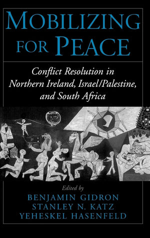 Mobilizing for Peace: Conflict Resolution in Northern Ireland, Israel/Palestine, and South Africa,Used