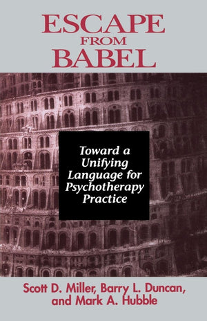Escape From Babel: Toward A Unifying Language For Psychotherapy Practice (Norton Professional Books (Paperback)),New