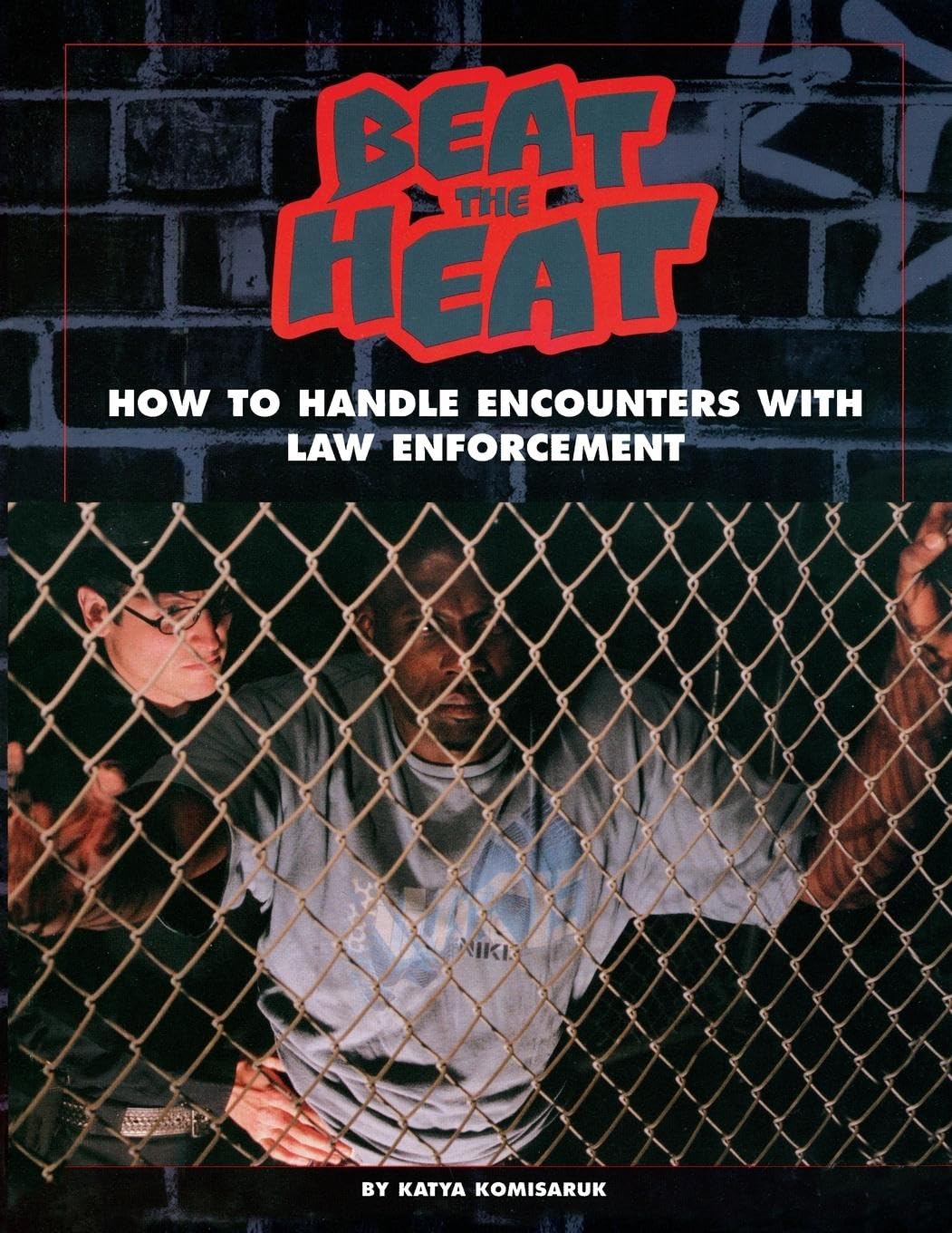 Beat the Heat : How to Handle Encounters with Law Enforcement,Used