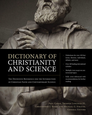 Dictionary Of Christianity And Science: The Definitive Reference For The Intersection Of Christian Faith And Contemporary Scienc,New