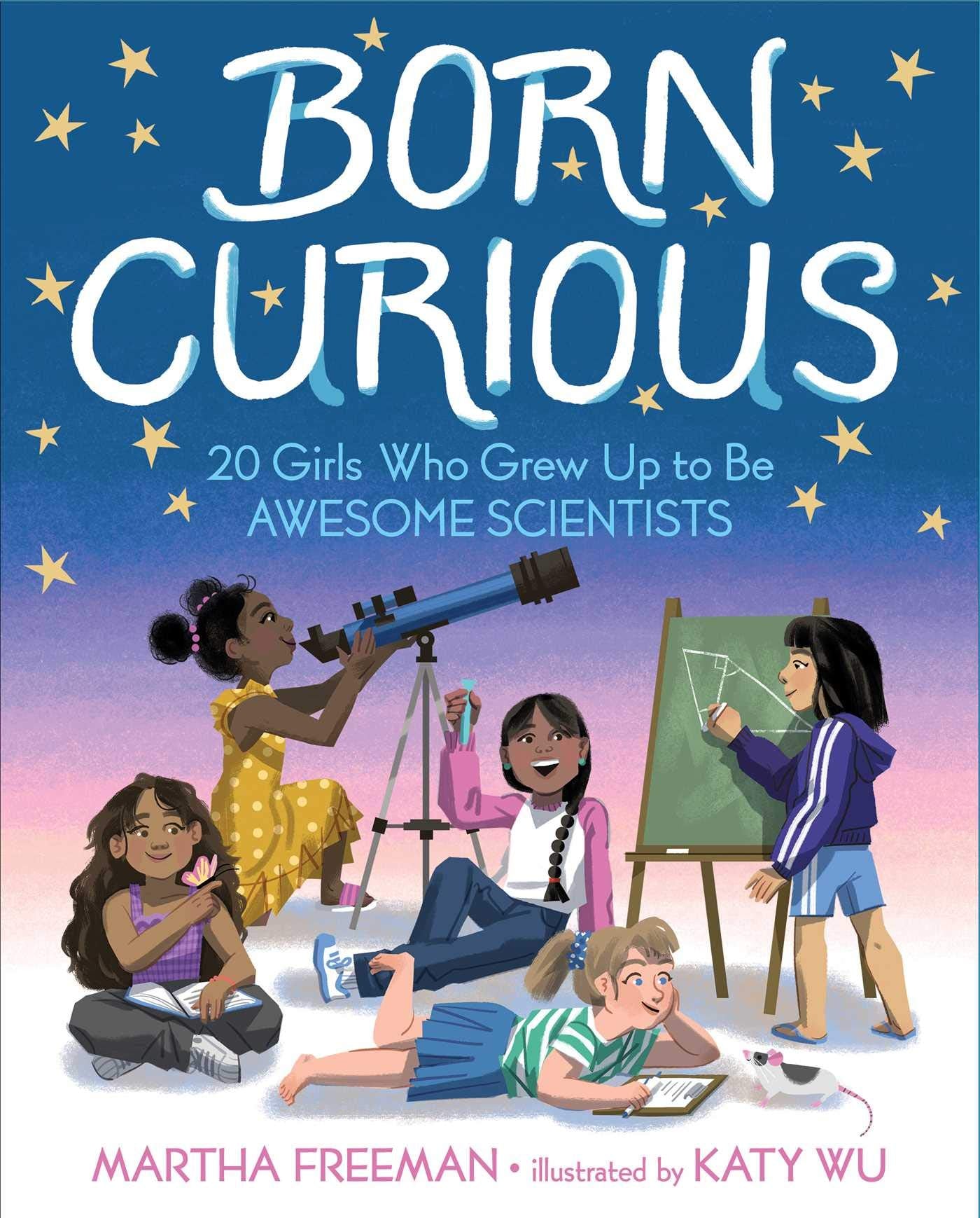 Born Curious: 20 Girls Who Grew Up to Be Awesome Scientists,Used
