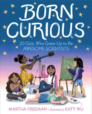 Born Curious: 20 Girls Who Grew Up to Be Awesome Scientists,Used