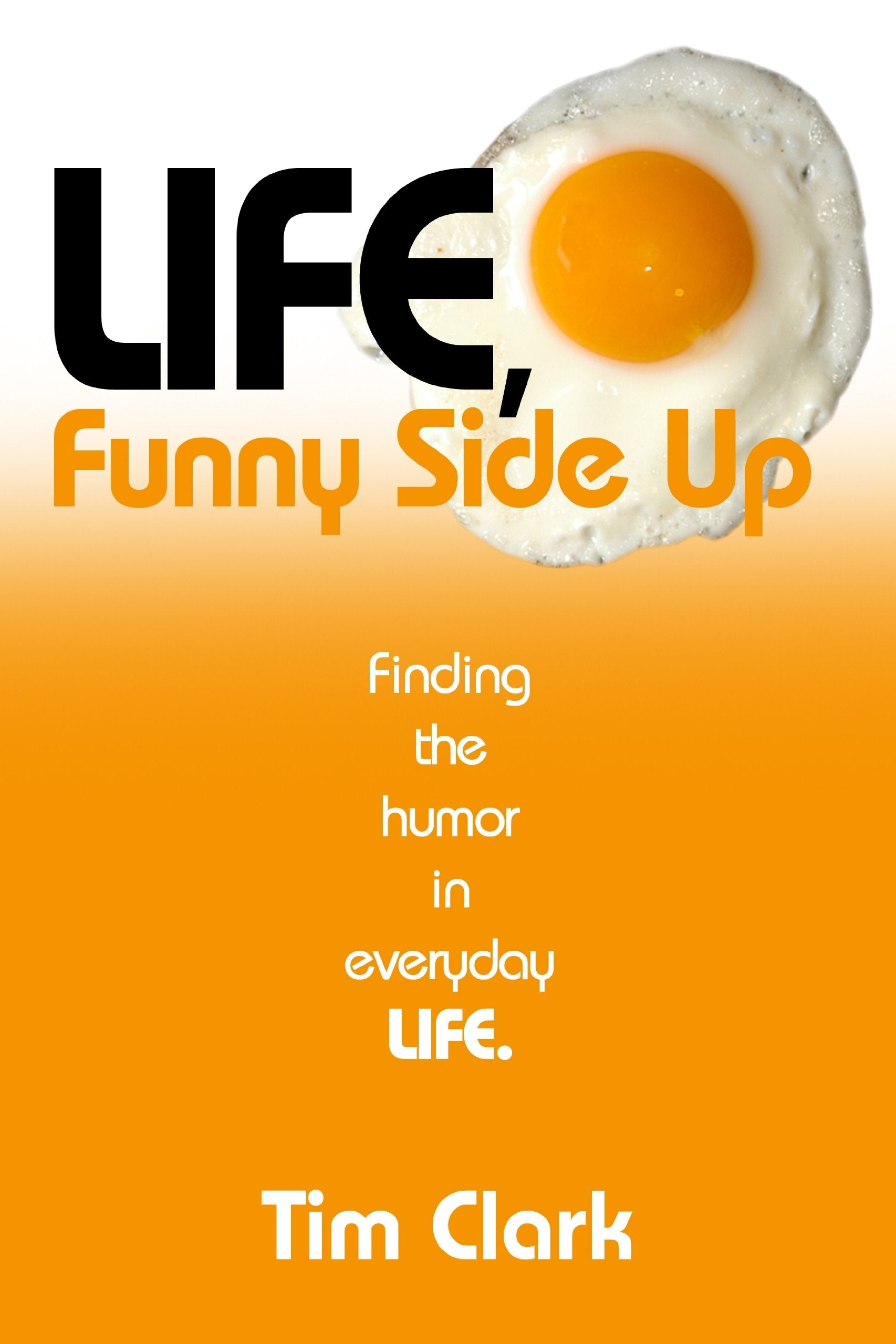 Life, Funny Side Up: Finding the Humor in Everyday Life,Used