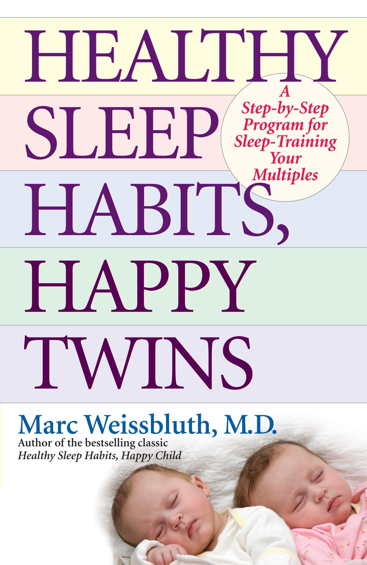 Healthy Sleep Habits, Happy Twins: A StepbyStep Program for SleepTraining Your Multiples,New