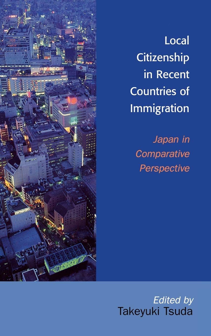 Local Citizenship In Recent Countries Of Immigration: Japan In Comparative Perspective,New