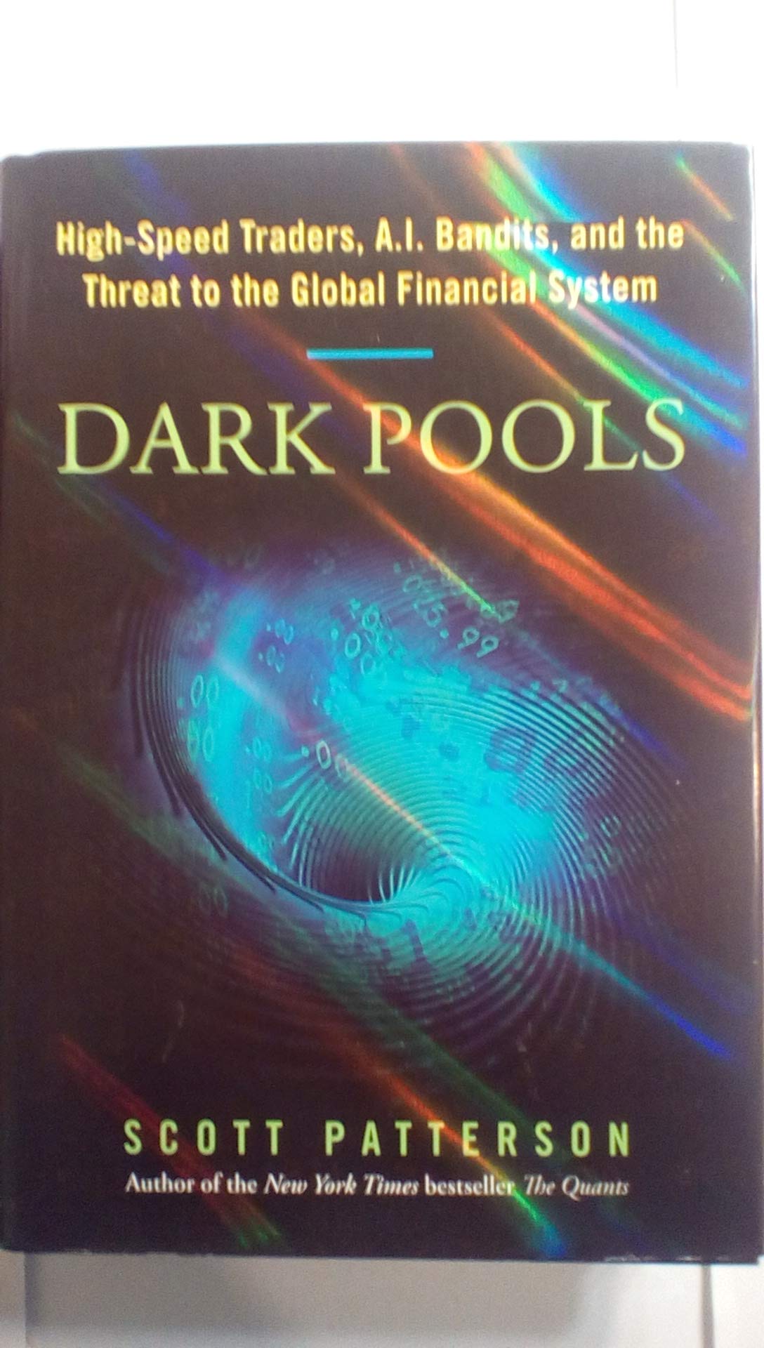 Dark Pools: The Rise of the Machine Traders and the Rigging of the U.S. Stock Market,Used