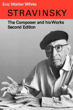 Stravinsky: The Composer and His Works,New