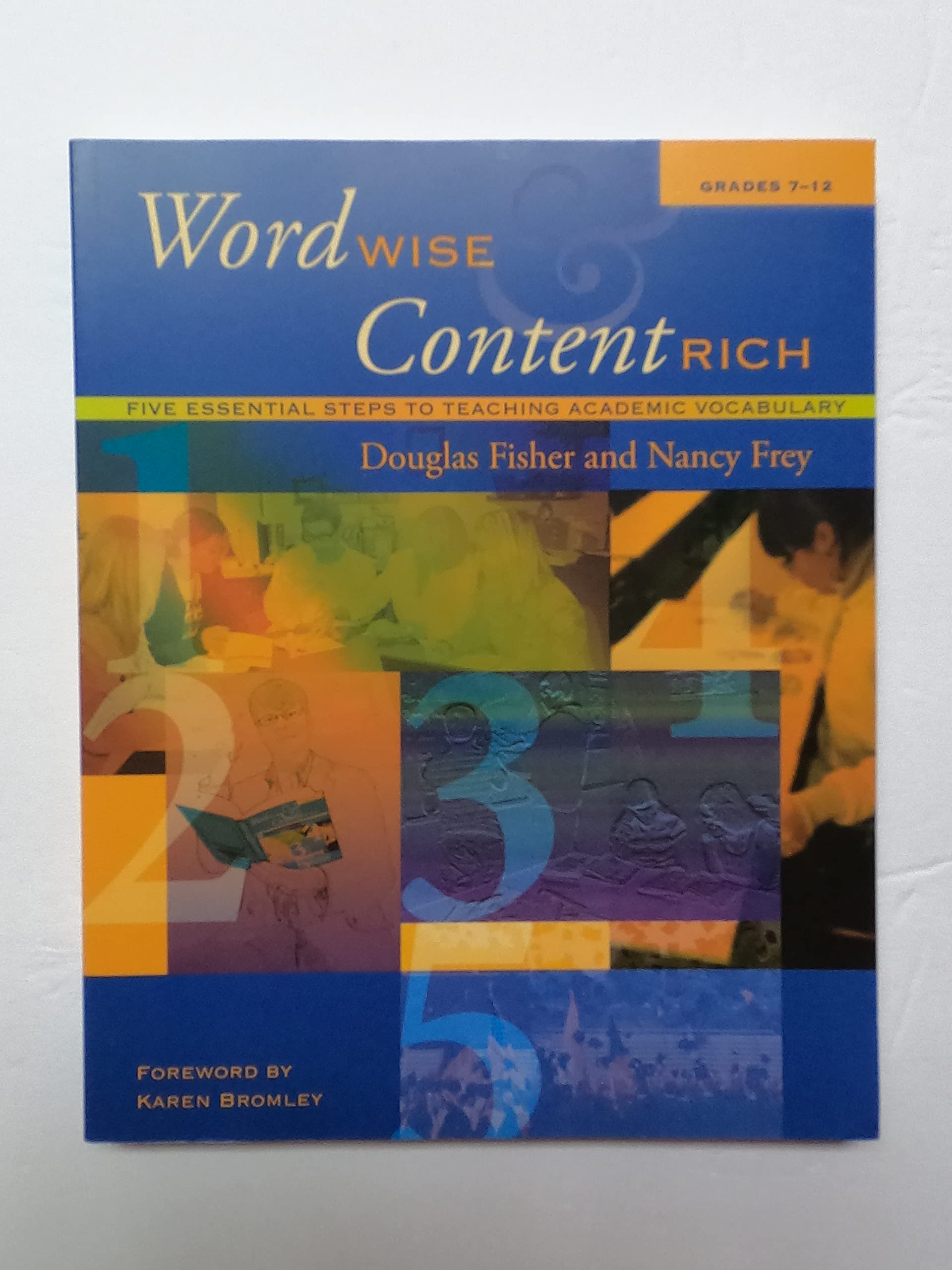 Word Wise and Content Rich, Grades 712: Five Essential Steps to Teaching Academic Vocabulary,New