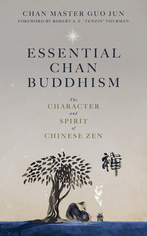Essential Chan Buddhism: The Character and Spirit of Chinese Zen,Used