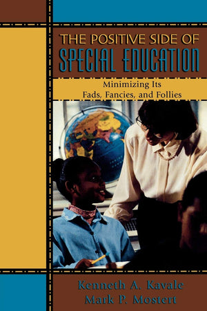 Positive Side of Special Education: Minimizing Its Fads, Fancies, and Follies,Used