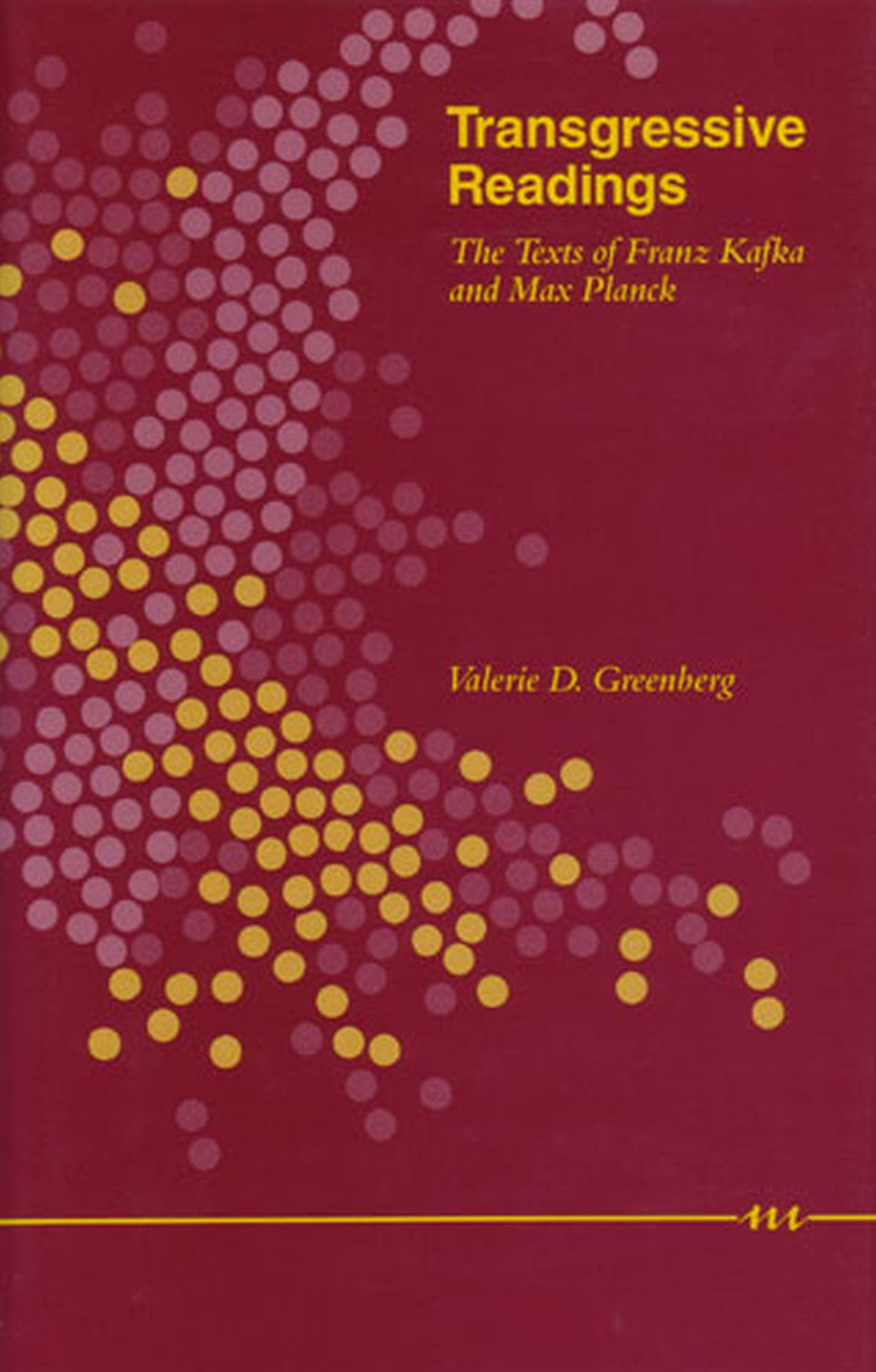 Transgressive Readings: The Texts of Franz Kafka and Max Planck (Studies In Literature And Science),Used