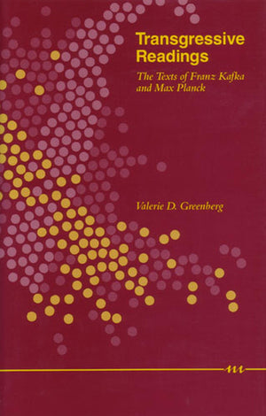 Transgressive Readings: The Texts of Franz Kafka and Max Planck (Studies In Literature And Science),Used
