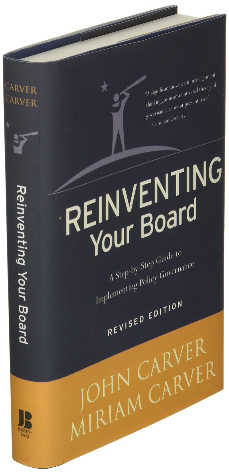 Reinventing Your Board: A StepbyStep Guide to Implementing Policy Governance,New