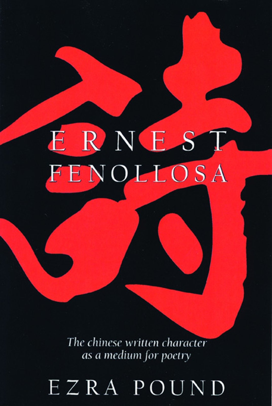 The Chinese Written Character As A Medium For Poetry,New