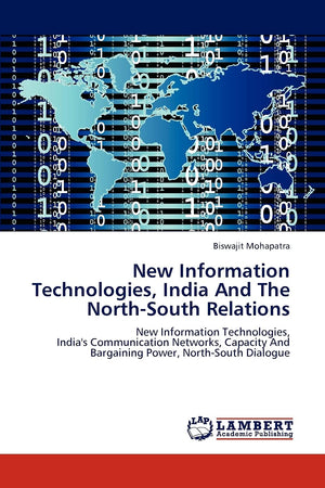 New Information Technologies, India And The NorthSouth Relations: New Information Technologies, India's Communication Networks,,Used