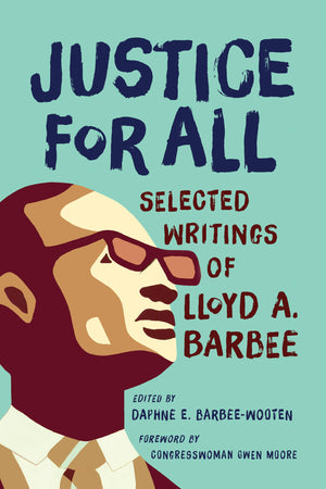 Justice for All: Selected Writings of Lloyd A. Barbee,Used