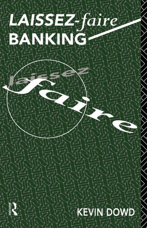 Laissez Faire Banking (Routledge Foundations of the Market Economy),New