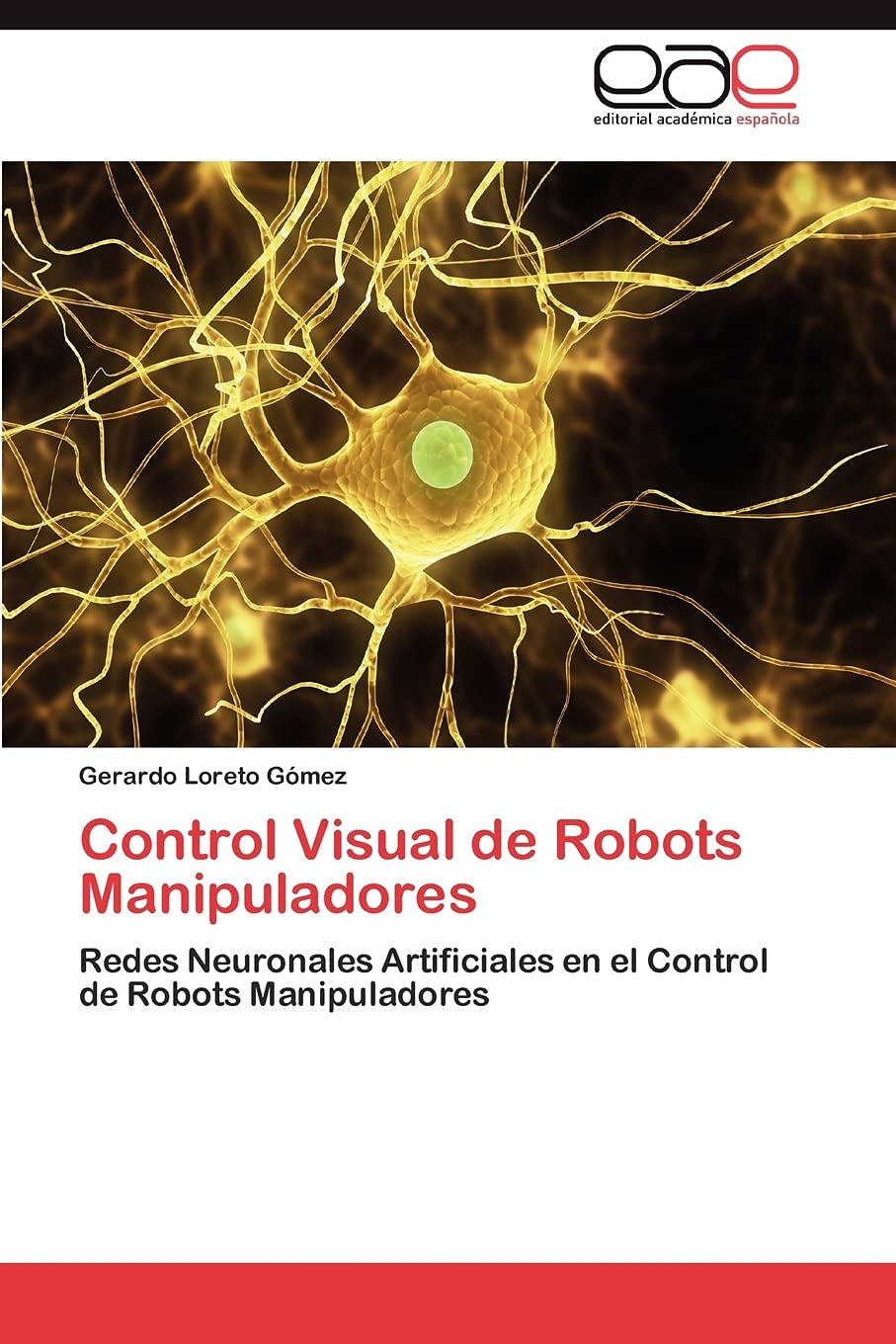 Control Visual de Robots Manipuladores: Redes Neuronales Artificiales en el Control de Robots Manipuladores (Spanish Edition),Used
