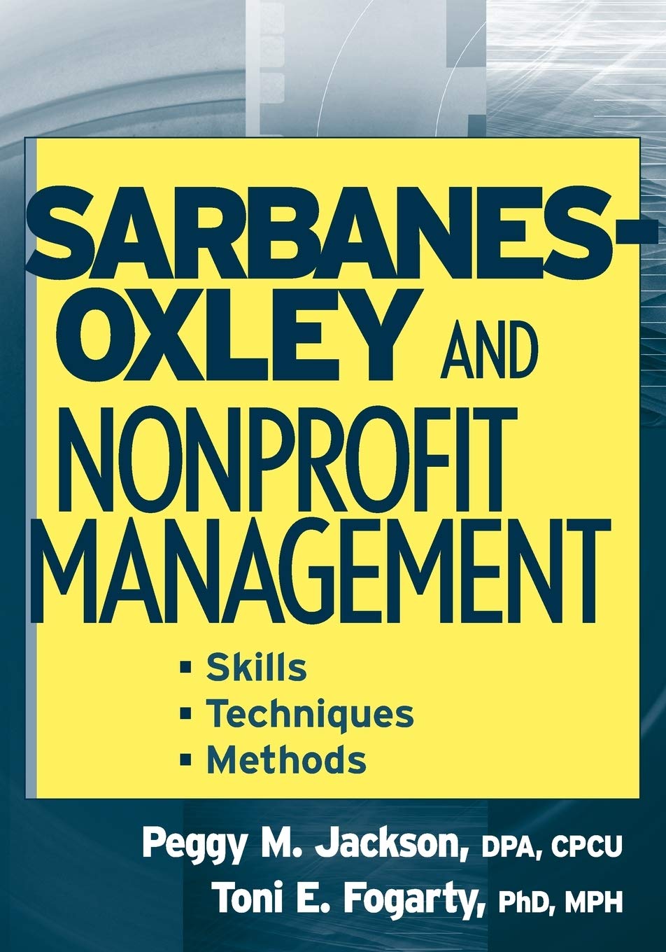 SarbanesOxley and Nonprofit Management: Skills, Techniques, and Methods,New