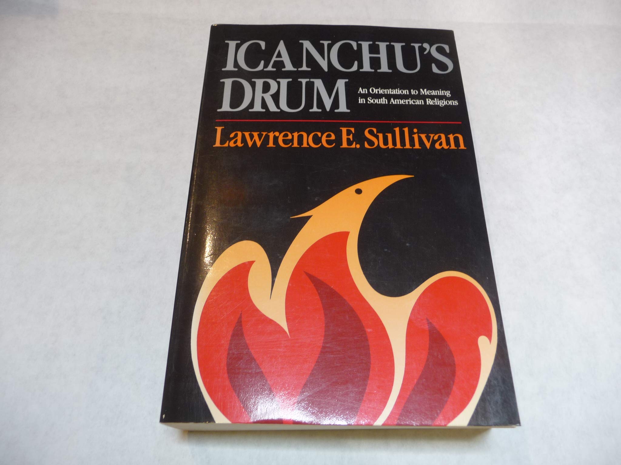 Icanchu'S Drum: An Orientation To Meaning In South American Religions,New