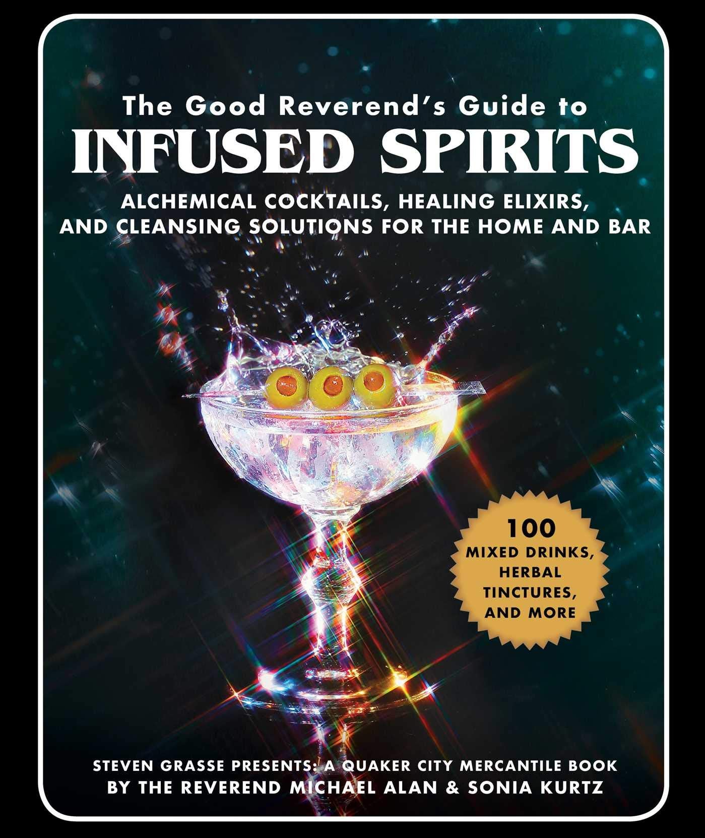 The Good Reverend's Guide to Infused Spirits: Alchemical Cocktails, Healing Elixirs, and Cleansing Solutions for the Home and Ba,Used
