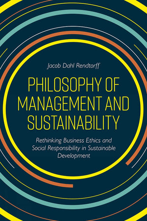 Philosophy of Management and Sustainability: Rethinking Business Ethics and Social Responsibility in Sustainable Development,Used