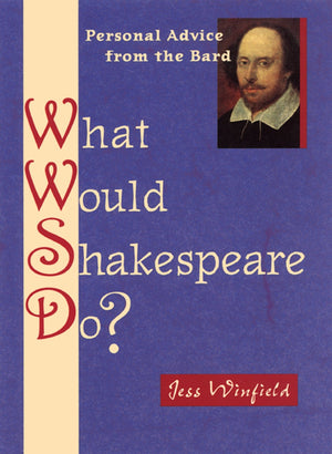 What Would Shakespeare Do?: Personal Advice from the Bard,Used