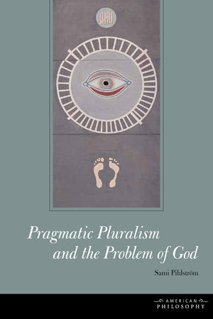 Pragmatic Pluralism and the Problem of God (American Philosophy),Used