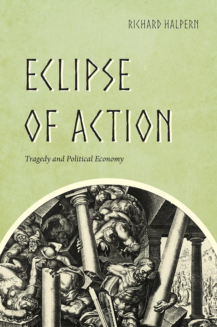 Eclipse of Action: Tragedy and Political Economy,Used