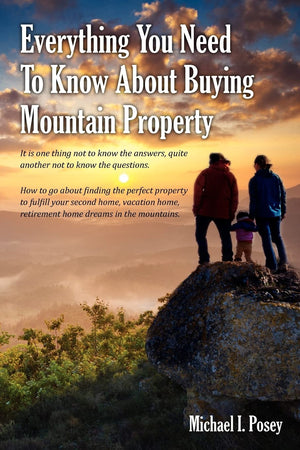 Everything You Need To Know About Buying Mountain Property: It is one thing not to know the answers, quite another not to know t,Used