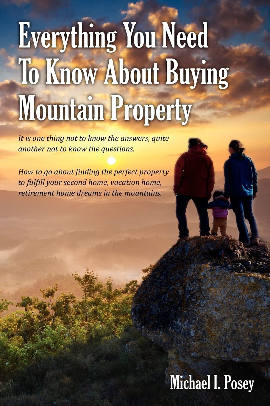 Everything You Need To Know About Buying Mountain Property: It is one thing not to know the answers, quite another not to know t,Used