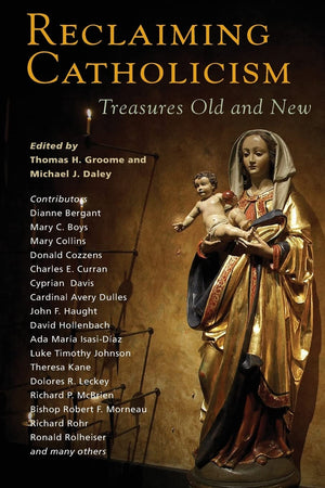 Reclaiming Catholicism: Treasures Old and New,Used
