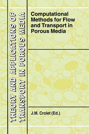 Computational Methods for Flow and Transport in Porous Media (Theory and Applications of Transport in Porous Media, 17),Used