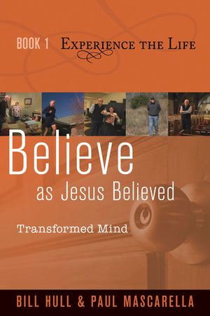 Believe as Jesus Believed: Transformed Mind (Experience the Life),New