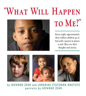 What Will Happen to Me: Every Night, Approximately Three Million Children Go To Bed With A Parent In Prison or Jail,Used