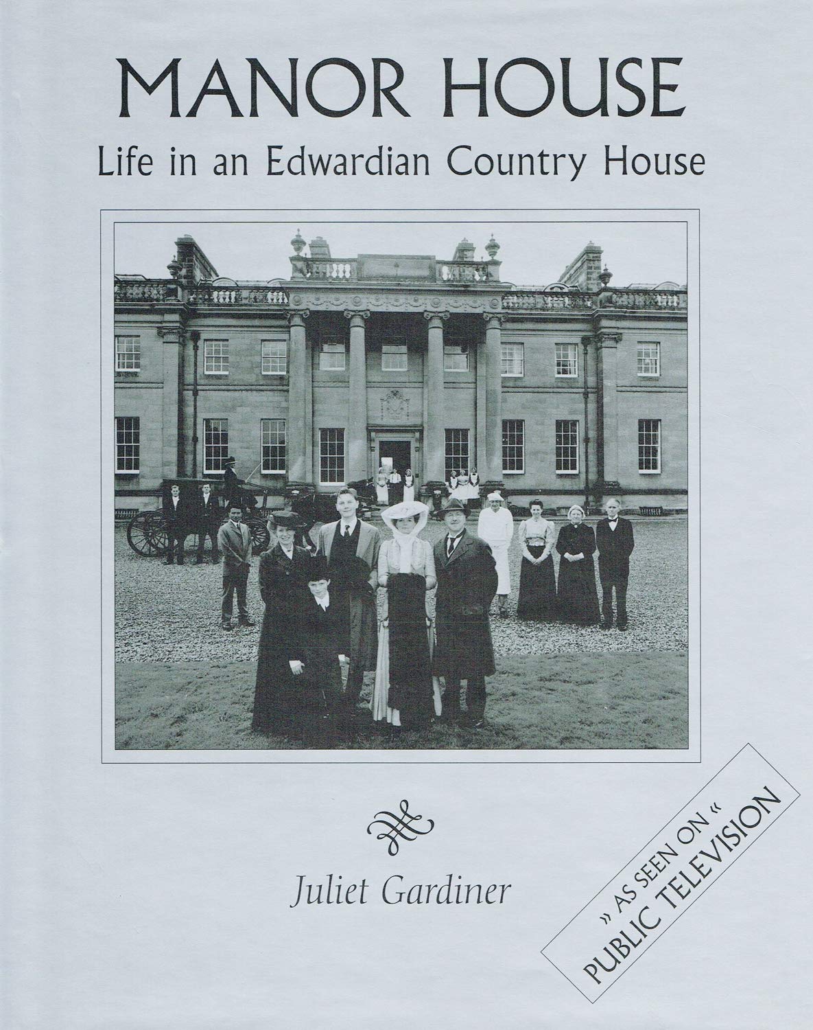 Manor House: Life in an Edwardian Country House,Used