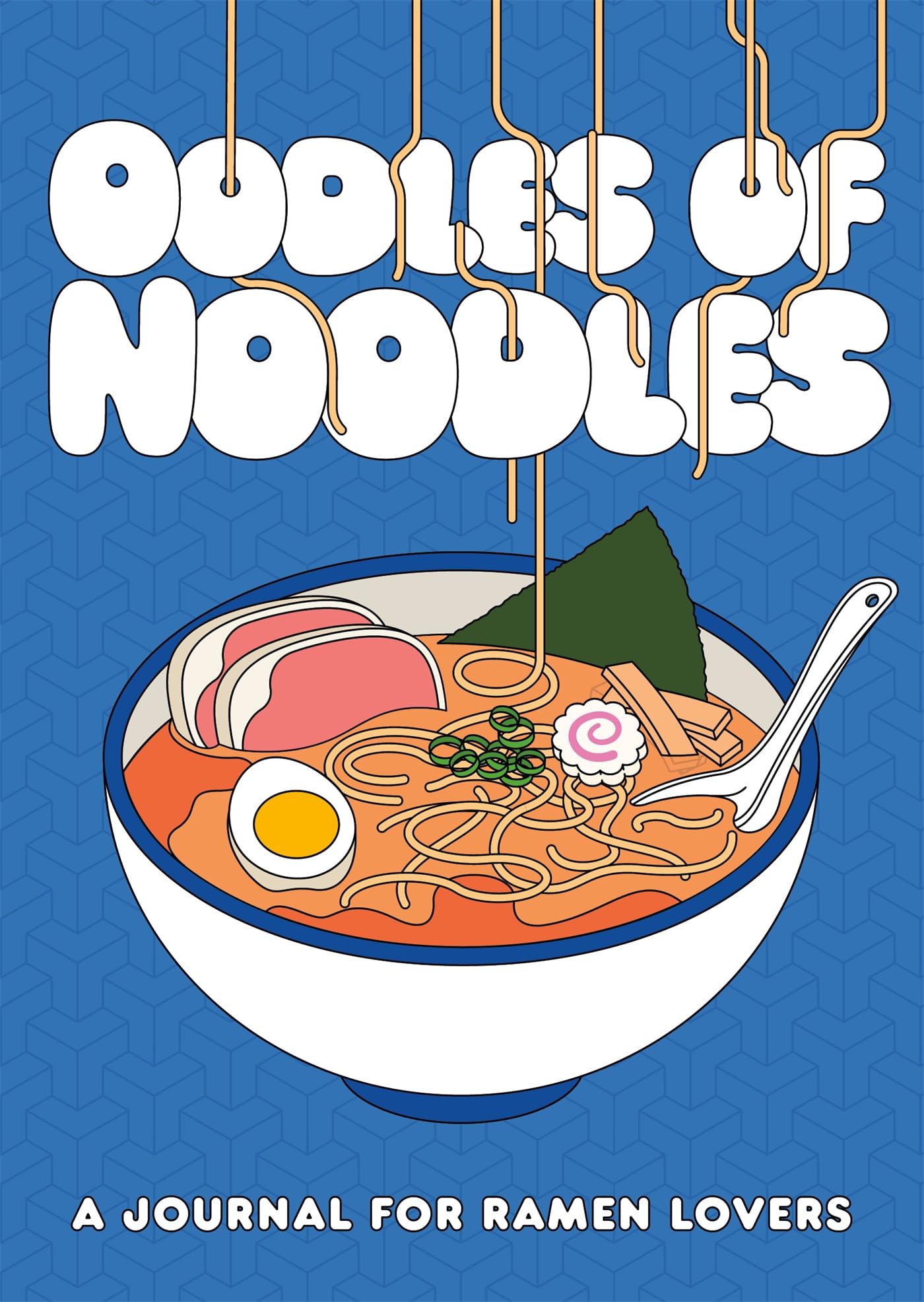 Oodles Of Noodles: A Journal For Ramen Lovers