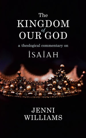 The Kingdom of our God: A Theological Commentary on Isaiah,Used