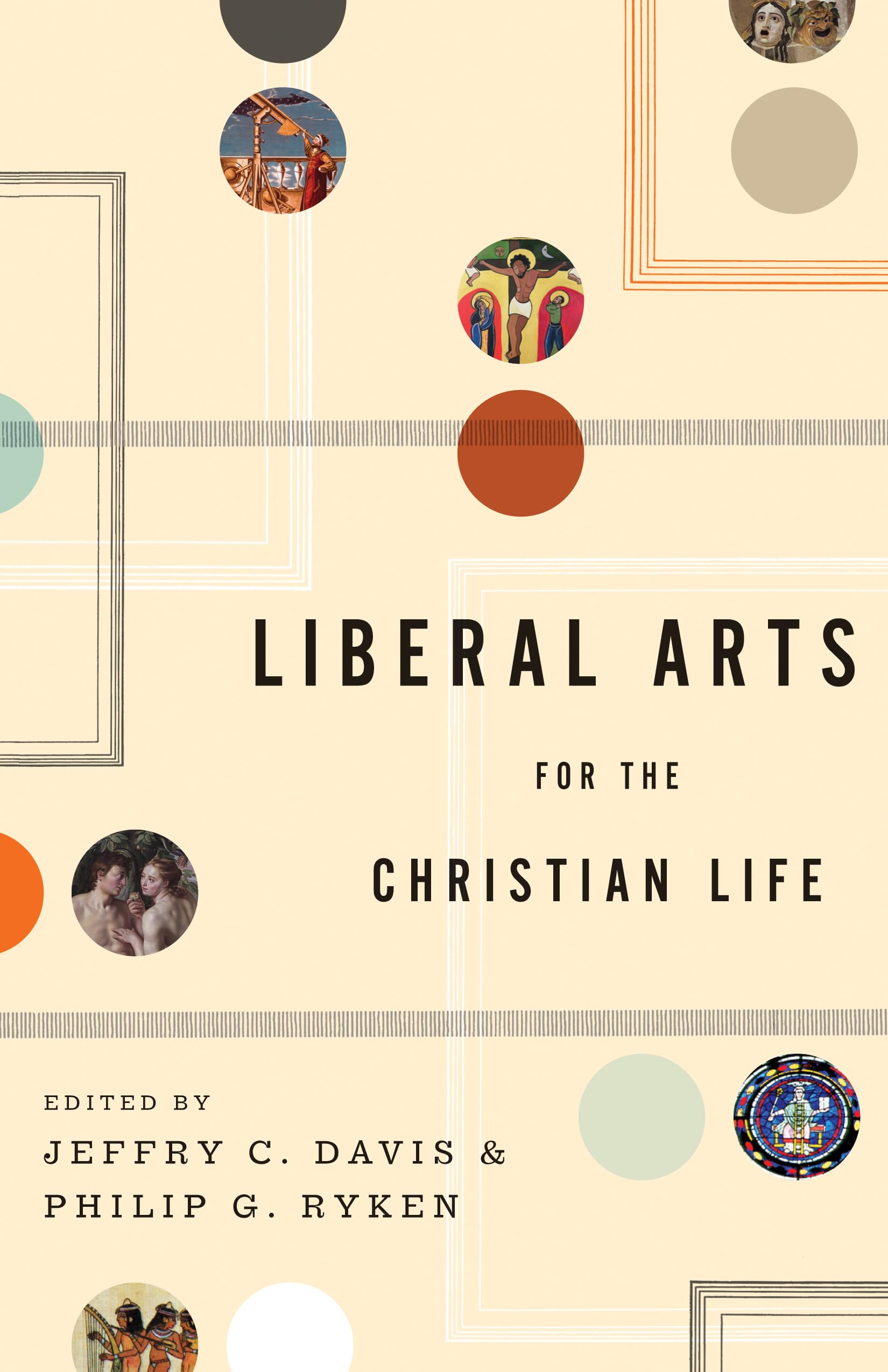 Liberal Arts for the Christian Life,New