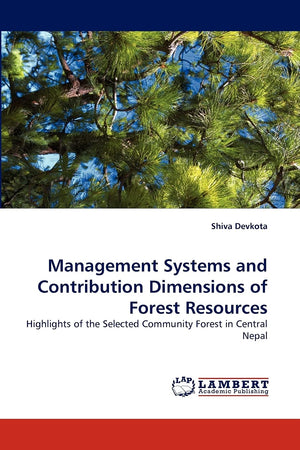 Management Systems and Contribution Dimensions of Forest Resources: Highlights of the Selected Community Forest in Central Nepal,Used